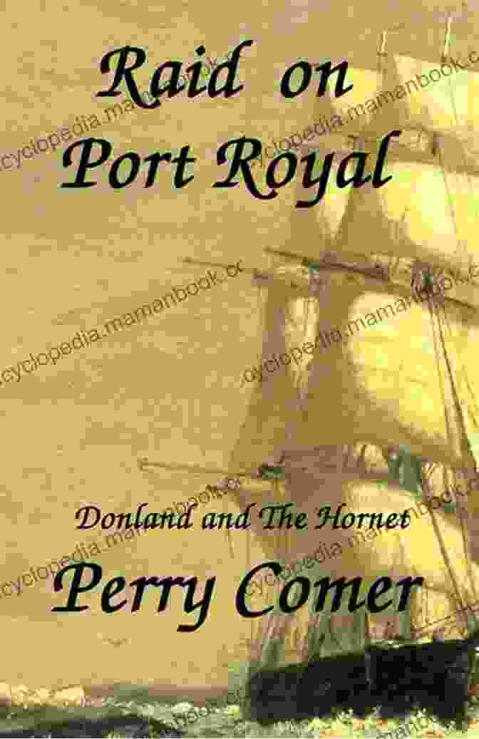 A Historical Painting Depicting The Daring Raid On Port Royal By The Hornet And Donland Raid On Port Royal: Donland And The Hornet