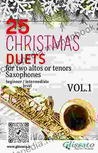 25 Christmas Duets For Altos Or Tenors Saxes VOL 1: Easy For Beginner/intermediate (Christmas Duets For Saxophone)