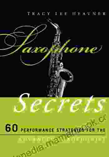 Saxophone Secrets: 60 Performance Strategies for the Advanced Saxophonist (Music Secrets for the Advanced Musician)