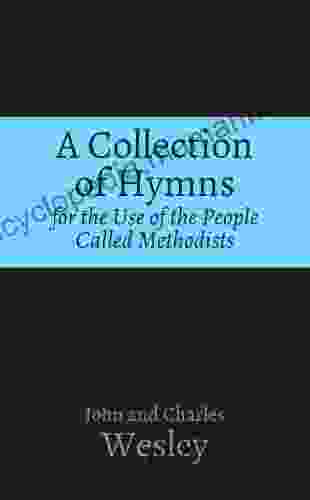 A Collection Of Hymns For The Use Of The People Called Methodists