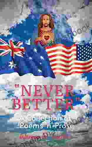 Never Better: A Collection Of Poems N Prose