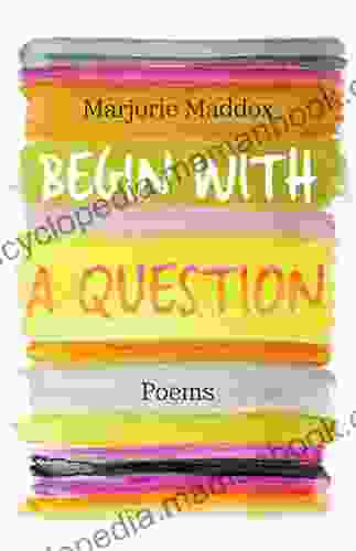 Begin With A Question: Poems