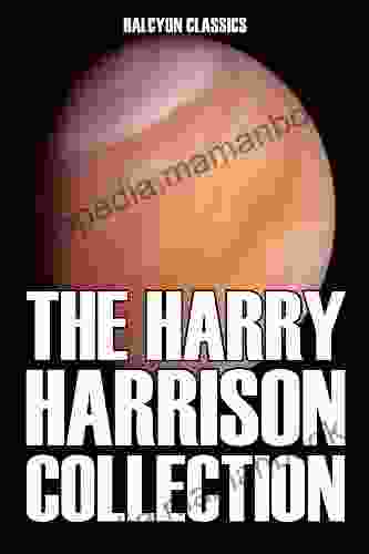 The Harry Harrison Collection: 11 Novels And Short Stories In One Volume (Halcyon Classics)