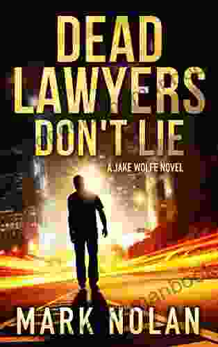 Dead Lawyers Don T Lie: A Gripping Thriller (Jake Wolfe 1)