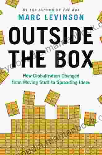 Outside the Box: How Globalization Changed from Moving Stuff to Spreading Ideas