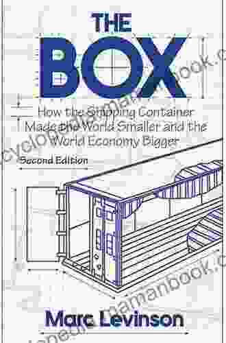 The Box: How the Shipping Container Made the World Smaller and the World Economy Bigger Second Edition with a new chapter by the author