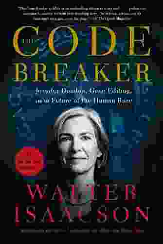 The Code Breaker: Jennifer Doudna Gene Editing And The Future Of The Human Race