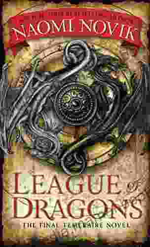 League Of Dragons: A Novel Of Temeraire