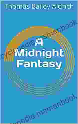 A Midnight Fantasy Thomas Bailey Aldrich