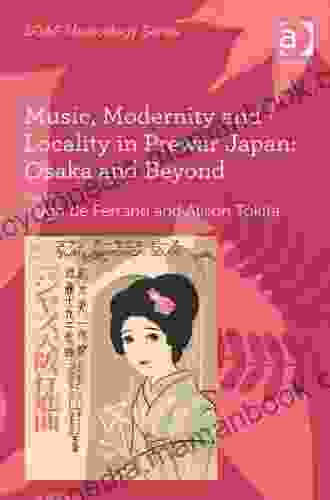 Music Modernity and Locality in Prewar Japan: Osaka and Beyond (SOAS Studies in Music)