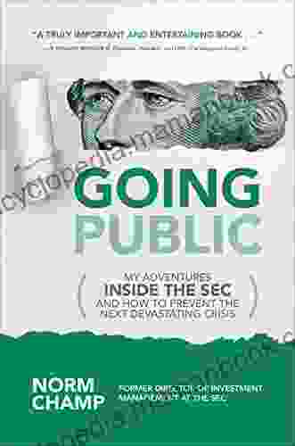 Going Public: My Adventures Inside The SEC And How To Prevent The Next Devastating Crisis