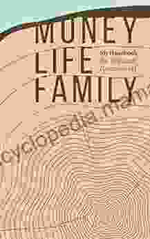 Money Life Family: My Handbook: My complete collection of principles on investing finding work life balance and preserving family wealth