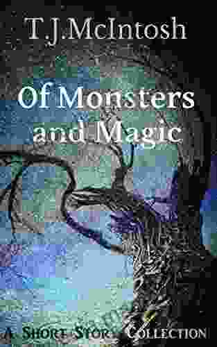 Of Monsters And Magic: A Short Story Collection