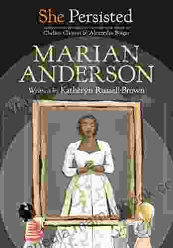 She Persisted: Marian Anderson Katheryn Russell Brown