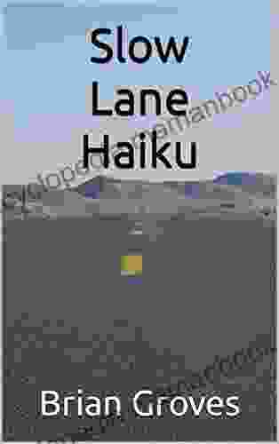 Slow Lane Haiku Brian Groves