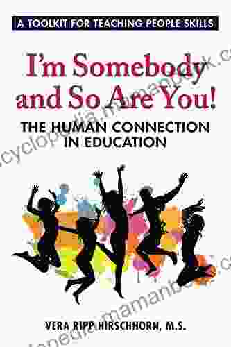 I M Somebody And So Are You : The Human Connection In Education: A Toolkit For Teaching People Skills