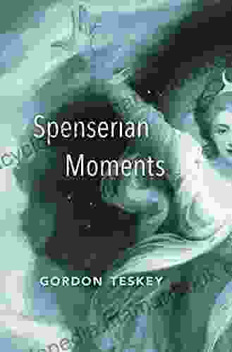 Spenserian Moments Gordon Teskey