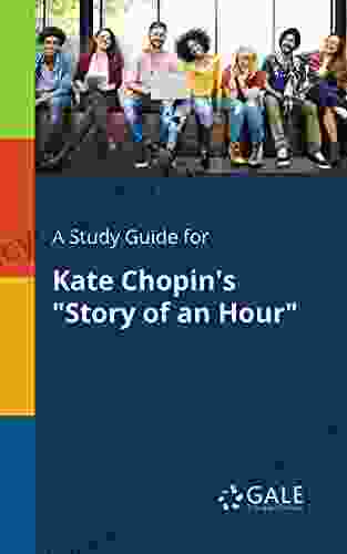 A Study Guide for Kate Chopin s Story of an Hour (Short Stories for Students)