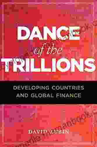 Dance of the Trillions: Developing Countries and Global Finance (The Chatham House Insights Series)