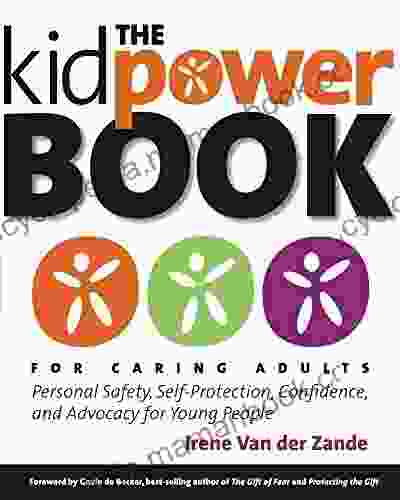 The Kidpower For Caring Adults: Personal Safety Self Protection Confidence And Advocacy For Young People