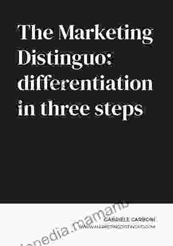 The Marketing Distinguo: Differentiation In Three Steps