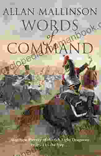 Words of Command: (The Matthew Hervey Adventures: 12): immerse yourself in this brilliantly crafted military masterpiece