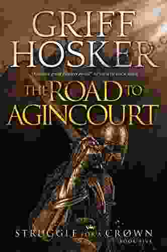 The Road to Agincourt (Struggle For a Crown 5)