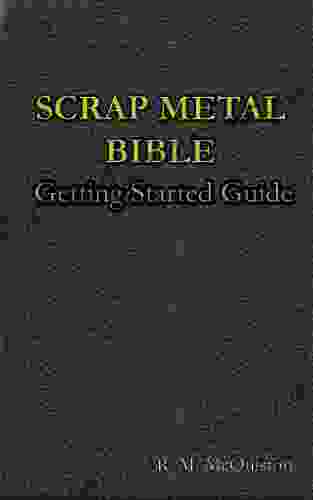 Scrap Metal Bible: Getting Started Guide