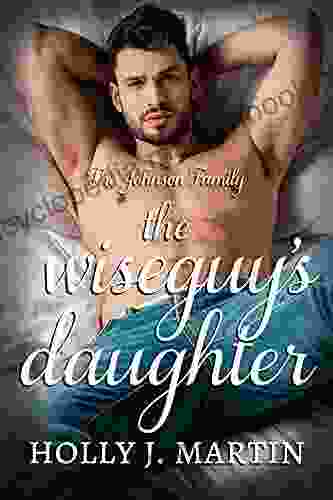 The Wiseguy S Daughter: A Mafia Strangers To Lovers Standalone Romance (The Johnson Family 8)