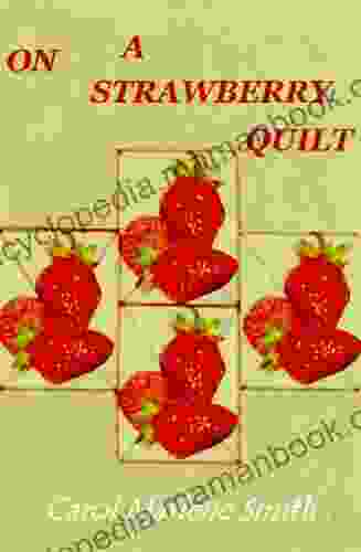 On A Strawberry Quilt Carol Marlene Smith