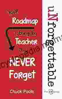 uNforgettable: Your Roadmap to Being the Teacher They Never Forget (The uNseries 1)